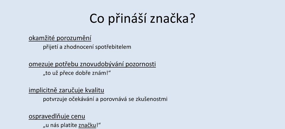 omezuje potřebu znovudobývání pozornosti to už přece dobře znám!