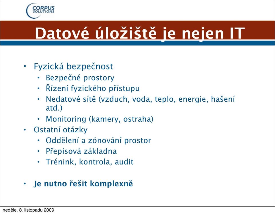 atd.) Monitoring (kamery, ostraha) Ostatní otázky Oddělení a zónování