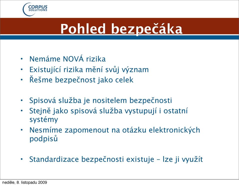 Stejně jako spisová služba vystupují i ostatní systémy Nesmíme zapomenout