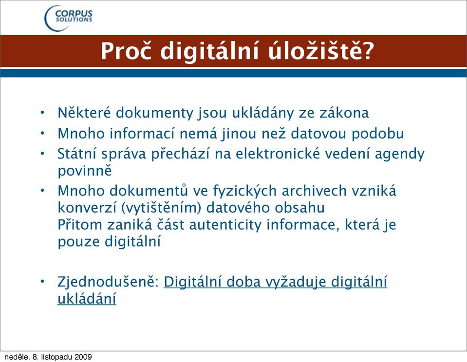 správa přechází na elektronické vedení agendy povinně Mnoho dokumentů ve fyzických archivech