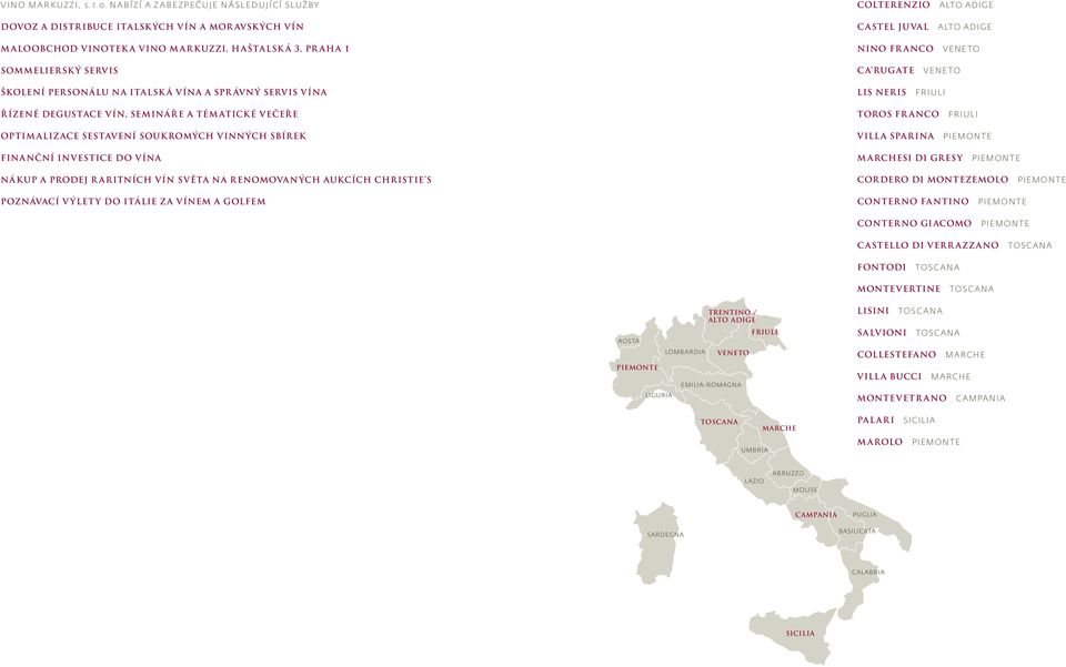 NINO FR ANCO VENETO SOMMELIERSKÝ SERVIS ŠKOLENÍ PERSONÁLU NA ITALSK Á VÍNA A SPR ÁVNÝ SERVIS VÍNA CA RUGATE LIS NERIS VENETO FRIULI ŘÍZENÉ DEGUSTACE VÍN, SEMINÁŘE A TÉMATICKÉ VEČEŘE OPTIMALIZACE