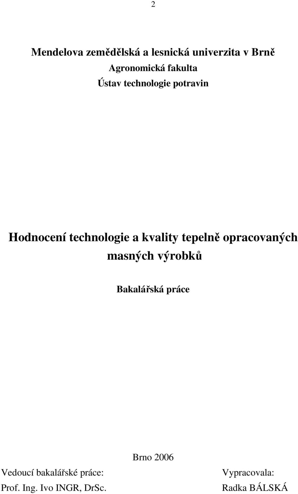 tepelně opracovaných masných výrobků Bakalářská práce Vedoucí