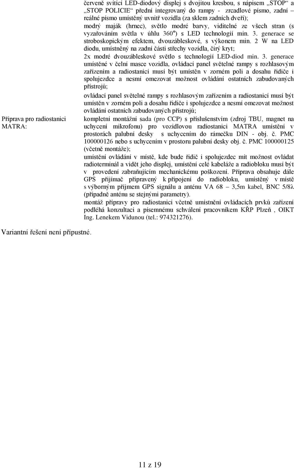 0 o ) s LED technologií min. 3. generace se stroboskopickým efektem, dvouzábleskové, s výkonem min.