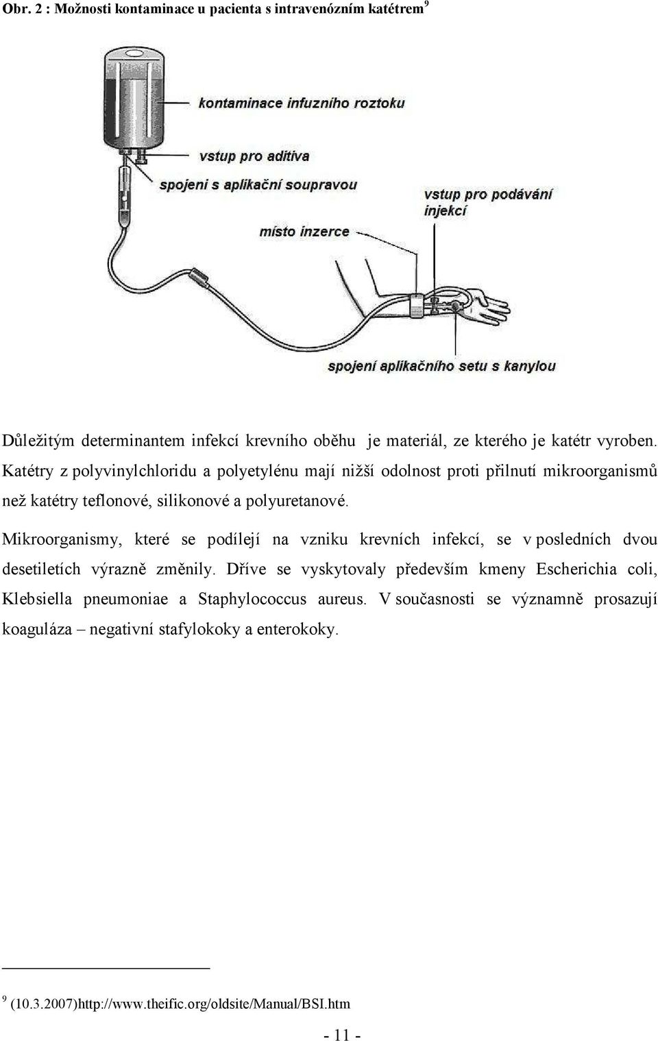 Mikroorganismy, které se podílejí na vzniku krevních infekcí, se v posledních dvou desetiletích výrazně změnily.