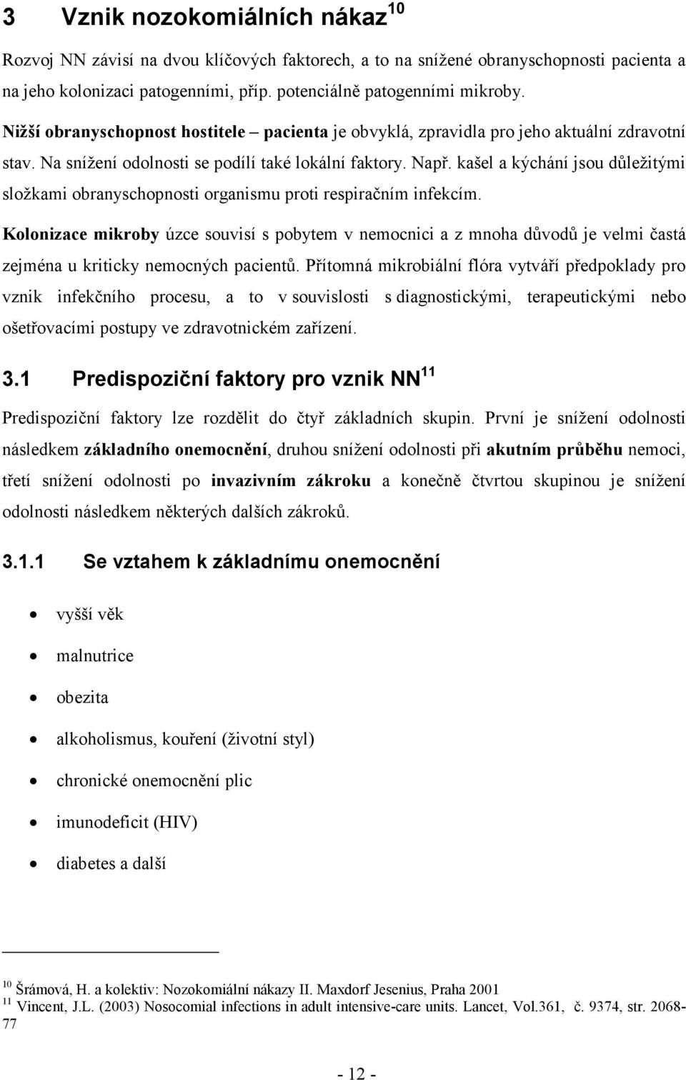 kašel a kýchání jsou důležitými složkami obranyschopnosti organismu proti respiračním infekcím.