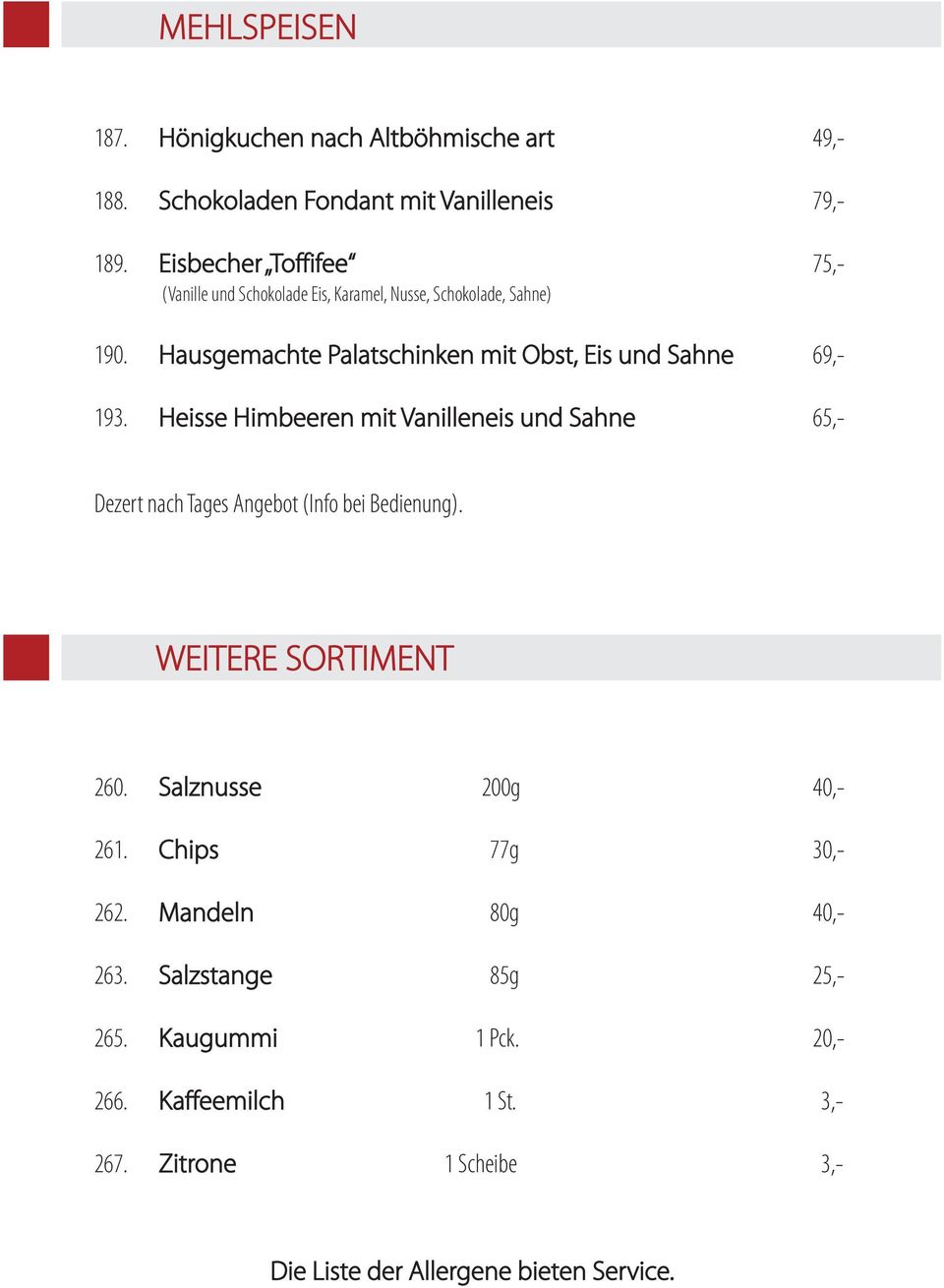 Hausgemachte Palatschinken mit Obst, Eis und Sahne 69,- 193.