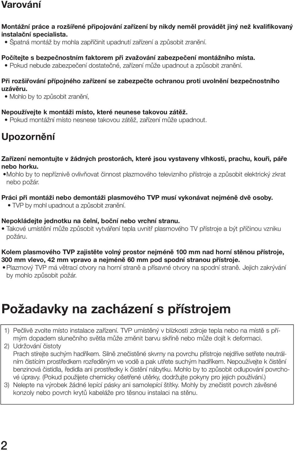 Při rozšiřování přípojného zařízení se zabezpečte ochranou proti uvolnění bezpečnostního uzávěru. Mohlo by to zpûsobit zranûní, Nepoužívejte k montáži místo, které neunese takovou zátěž.