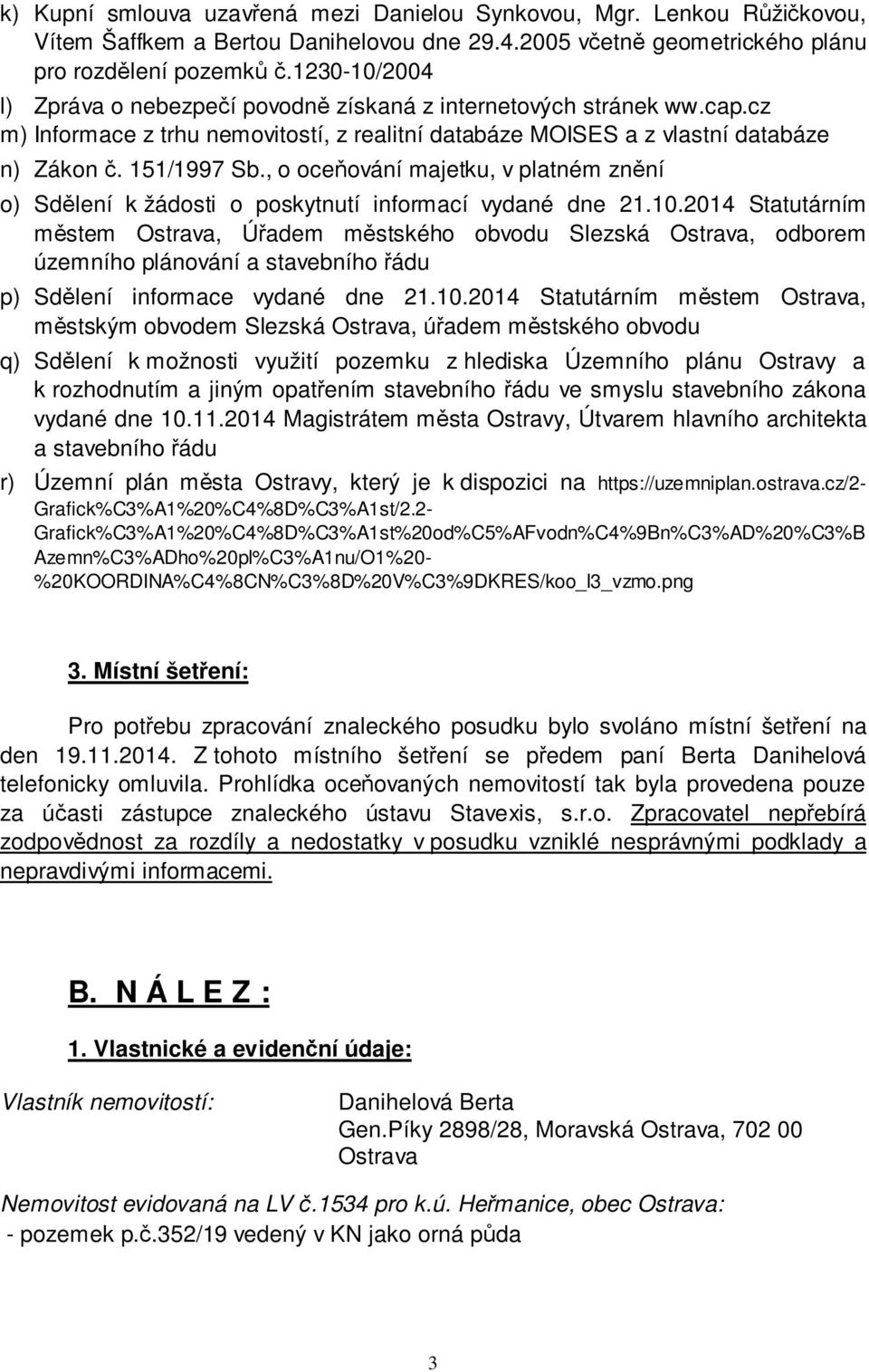 , o oceňování majetku, v platném znění o) Sdělení k žádosti o poskytnutí informací vydané dne 21.10.