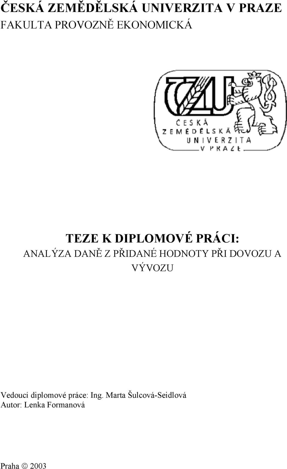 PŘIDANÉ HODNOTY PŘI DOVOZU A VÝVOZU Vedoucí diplomové