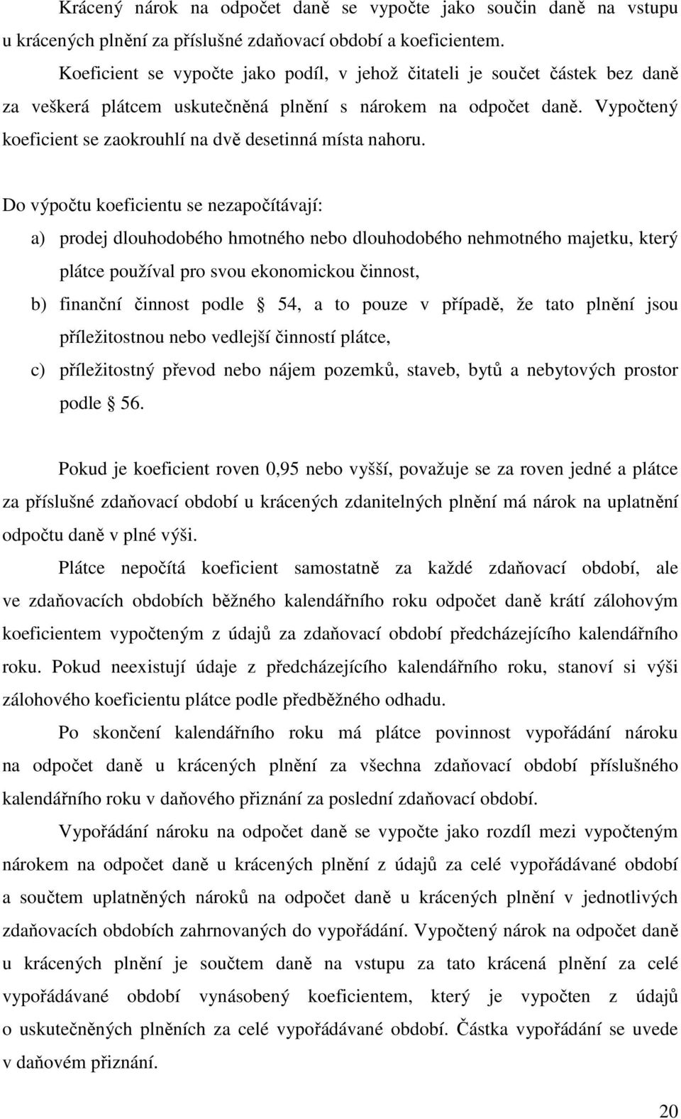 Vypočtený koeficient se zaokrouhlí na dvě desetinná místa nahoru.