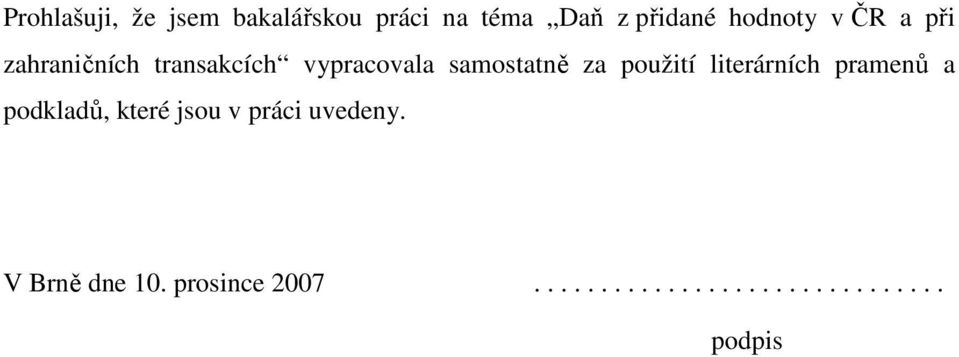 samostatně za použití literárních pramenů a podkladů, které jsou