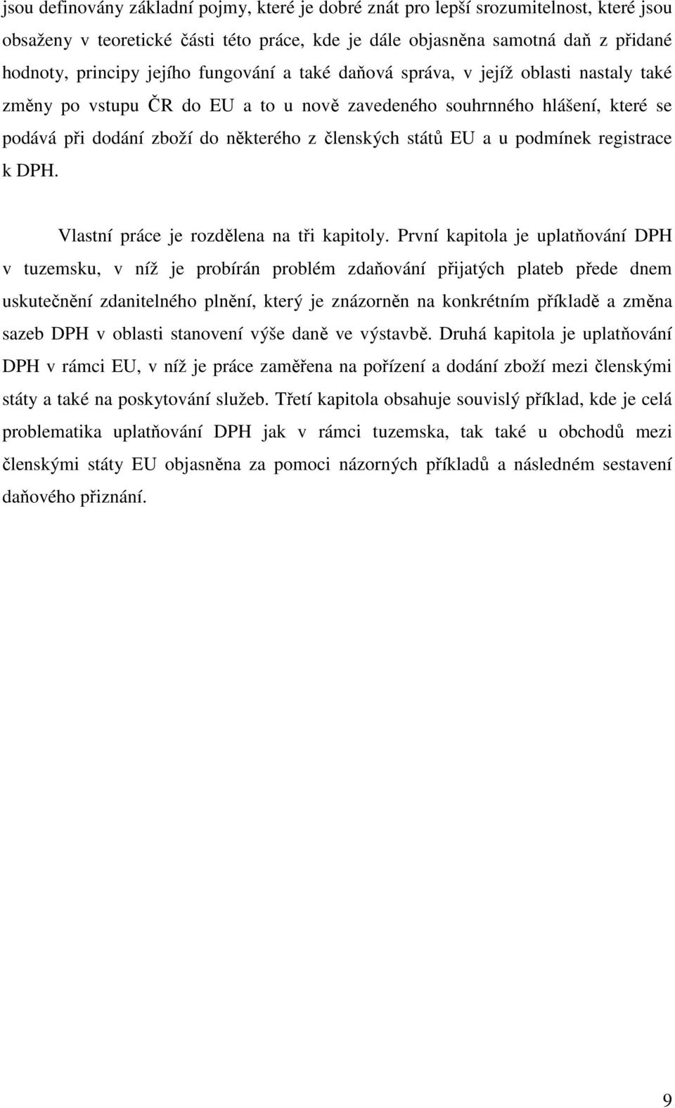 podmínek registrace k DPH. Vlastní práce je rozdělena na tři kapitoly.