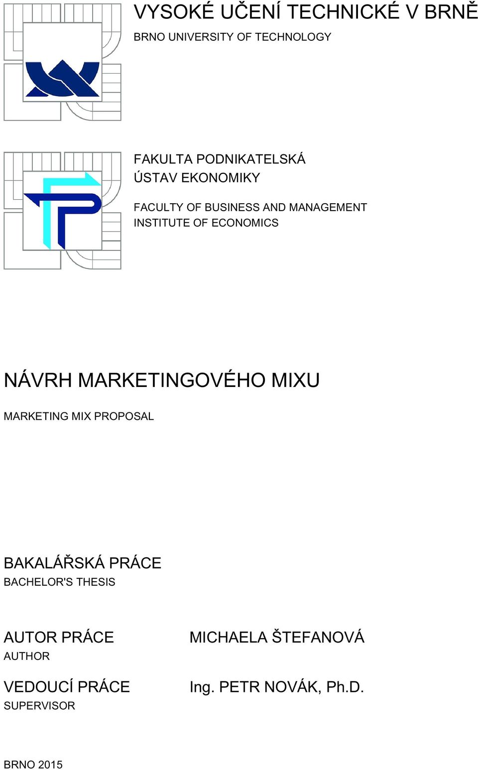 MARKETINGOVÉHO MIXU MARKETING MIX PROPOSAL BAKALÁŘSKÁ PRÁCE BACHELOR'S THESIS AUTOR