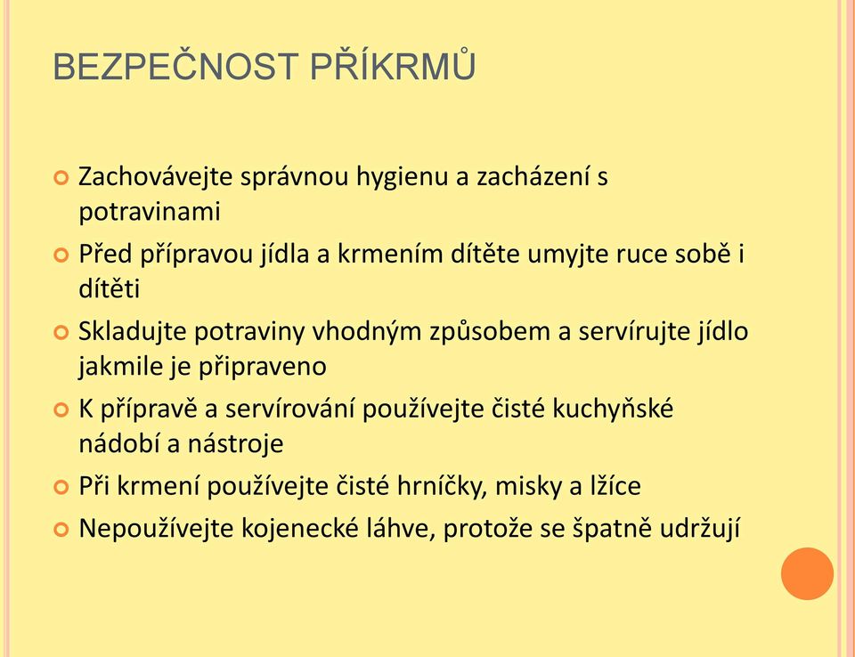 jakmile je připraveno K přípravě a servírování používejte čisté kuchyňské nádobí a nástroje Při