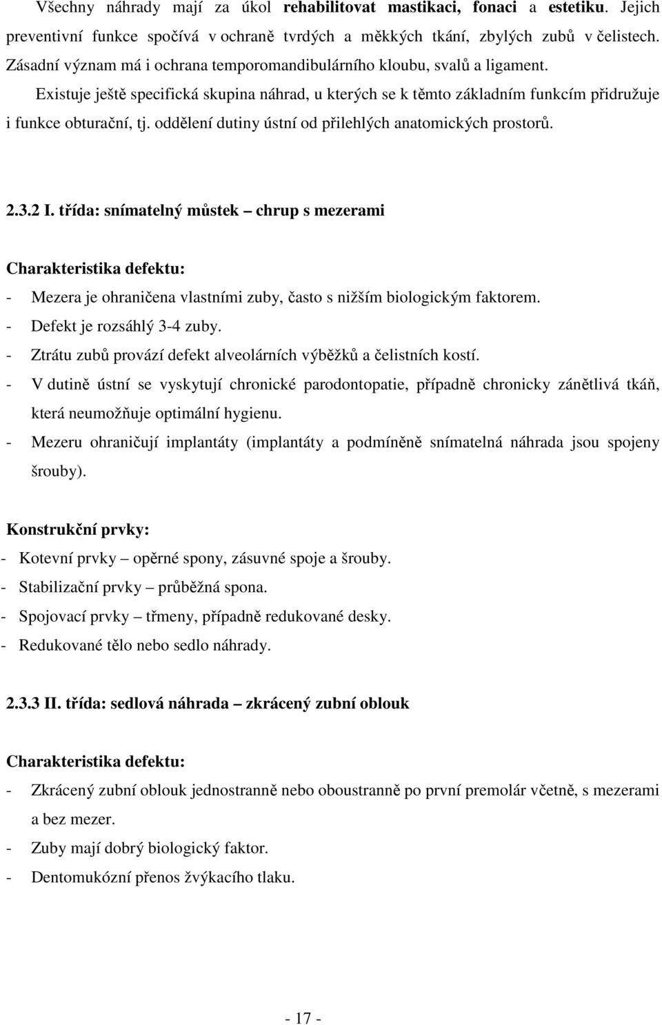 oddělení dutiny ústní od přilehlých anatomických prostorů. 2.3.2 I.