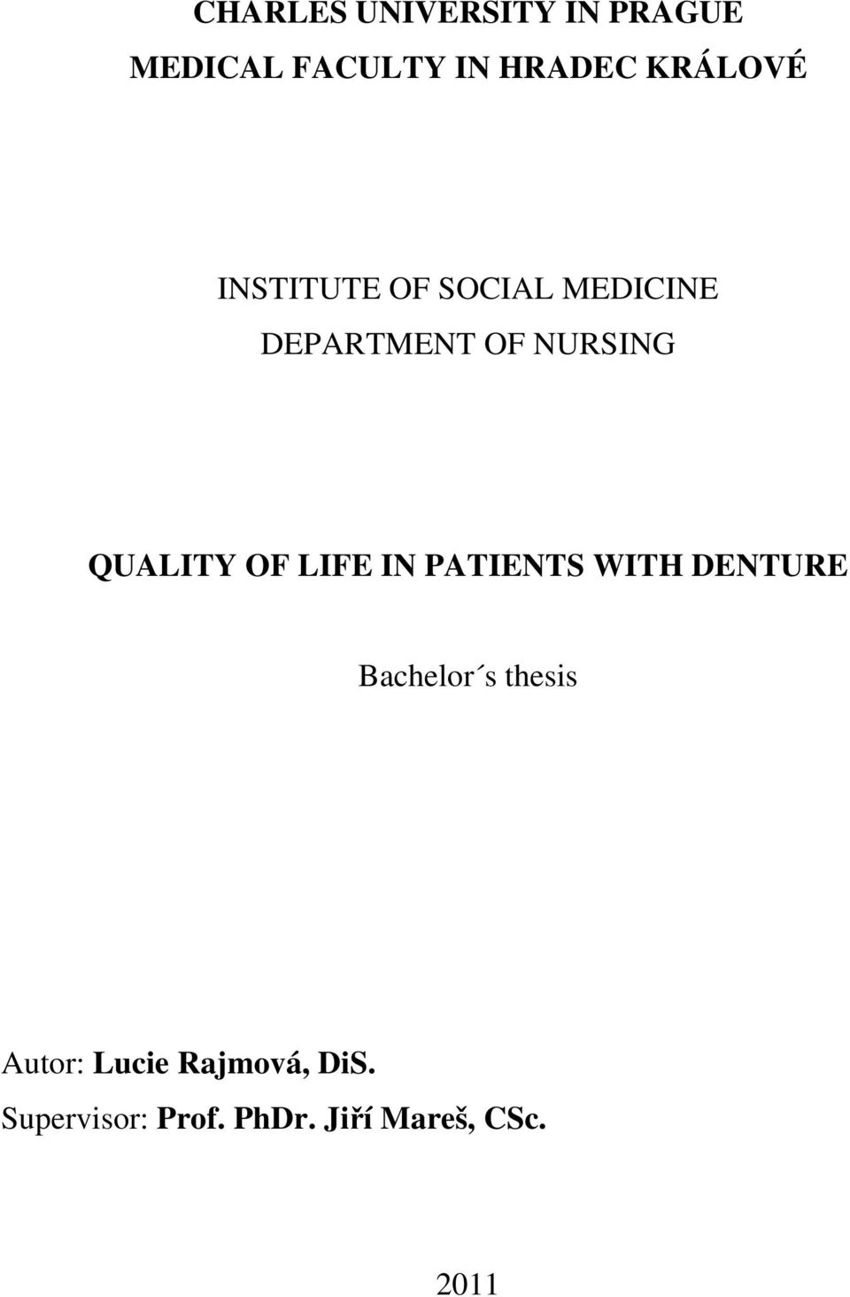 QUALITY OF LIFE IN PATIENTS WITH DENTURE Bachelor s thesis
