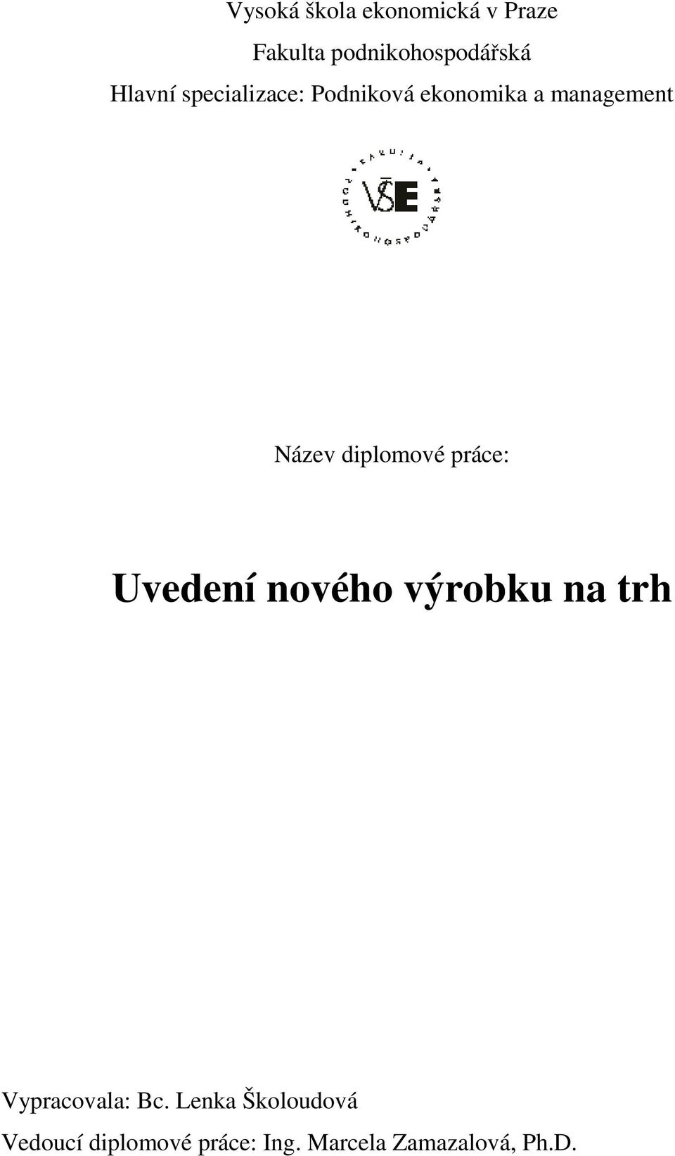 diplomové práce: Uvedení nového výrobku na trh Vypracovala: Bc.