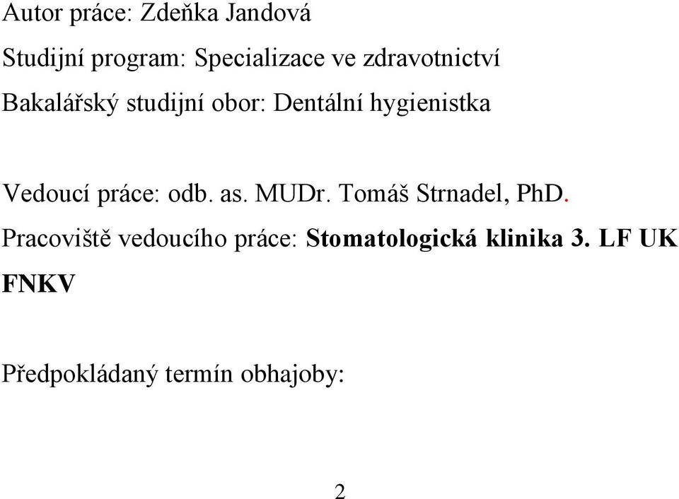 Vedoucí práce: odb. as. MUDr. Tomáš Strnadel, PhD.