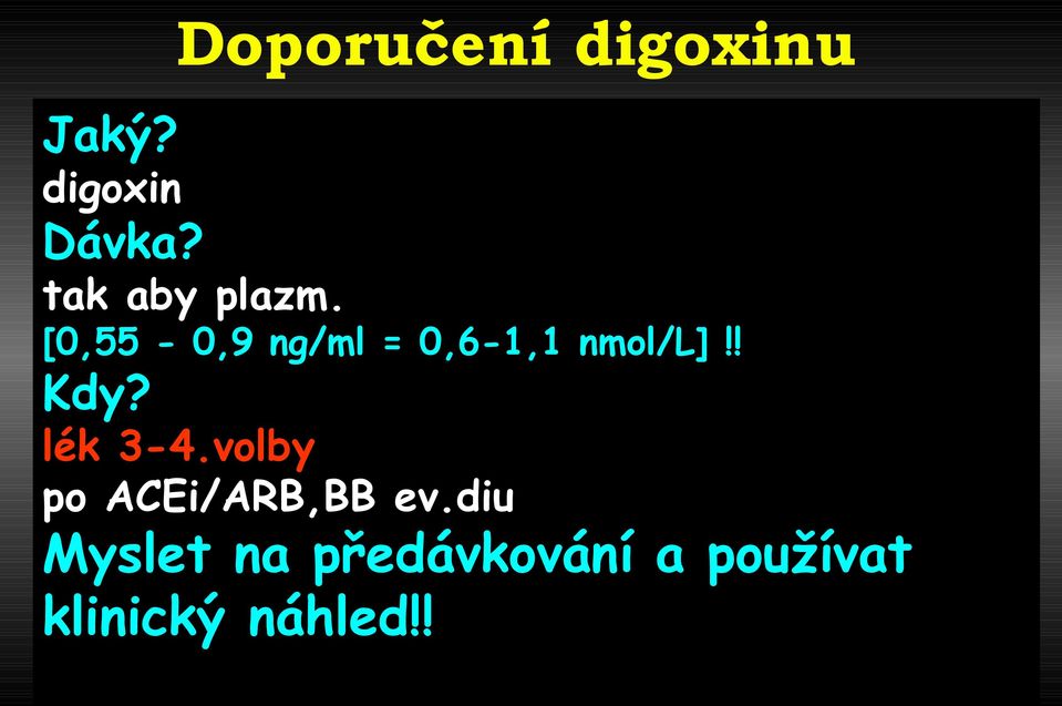 [0,55-0,9 ng/ml = 0,6-1,1 nmol/l]!! Kdy?