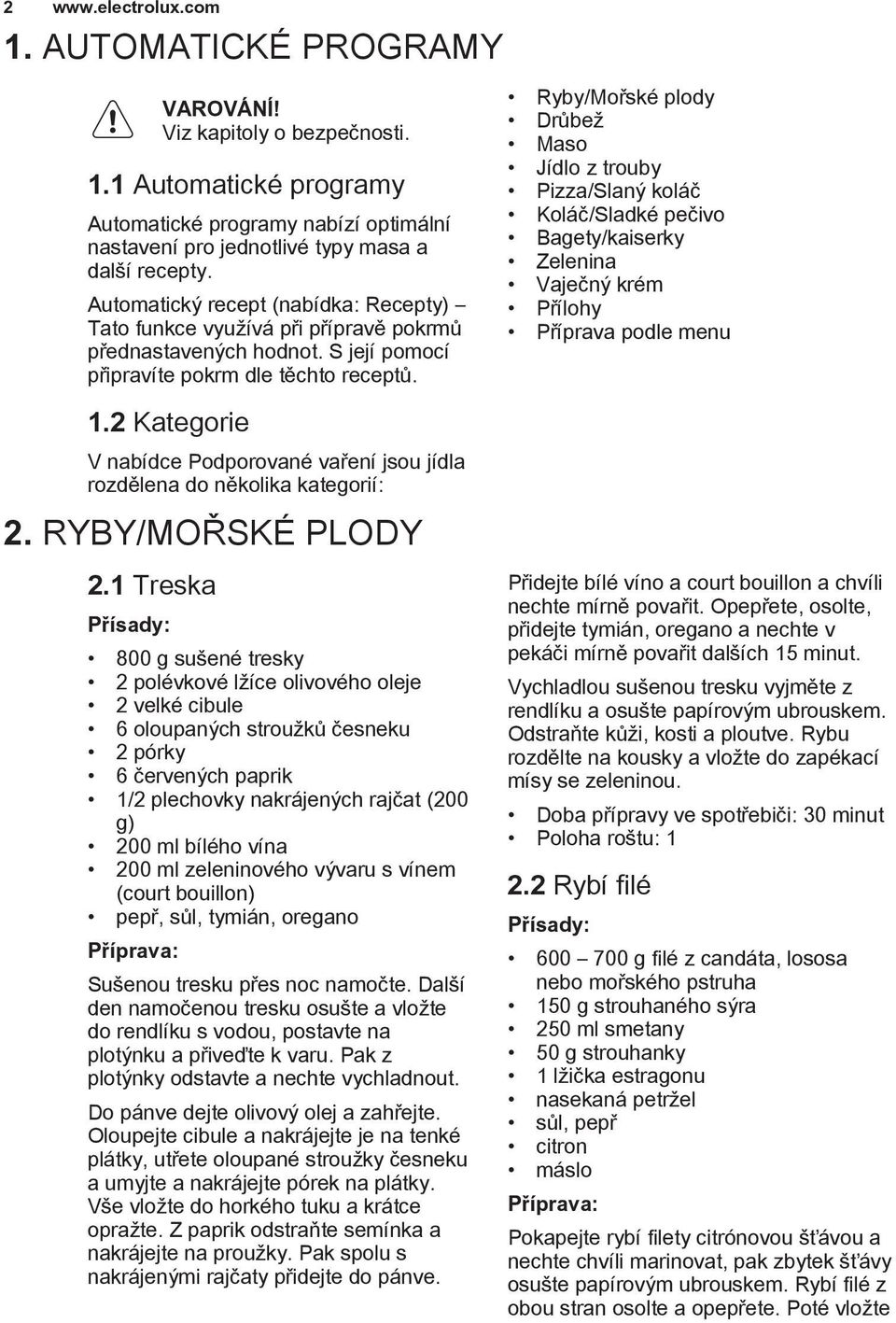 2 Kategorie V nabídce Podporované vaření jsou jídla rozdělena do několika kategorií: 2. RYBY/MOŘSKÉ PLODY 2.