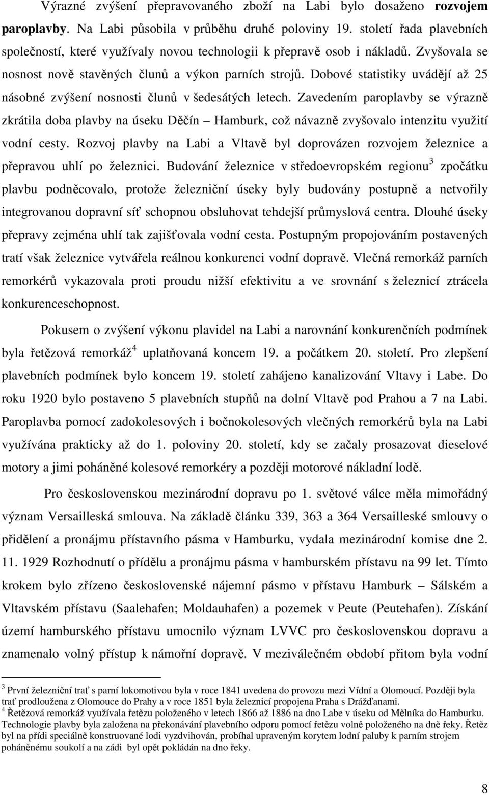 Dobové statistiky uvádějí až 25 násobné zvýšení nosnosti člunů v šedesátých letech.