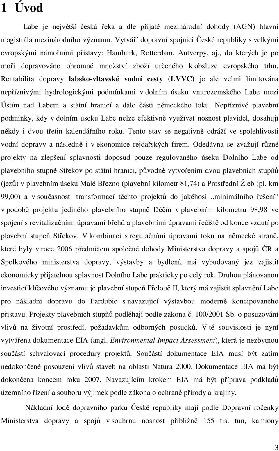 , do kterých je po moři dopravováno ohromné množství zboží určeného k obsluze evropského trhu.