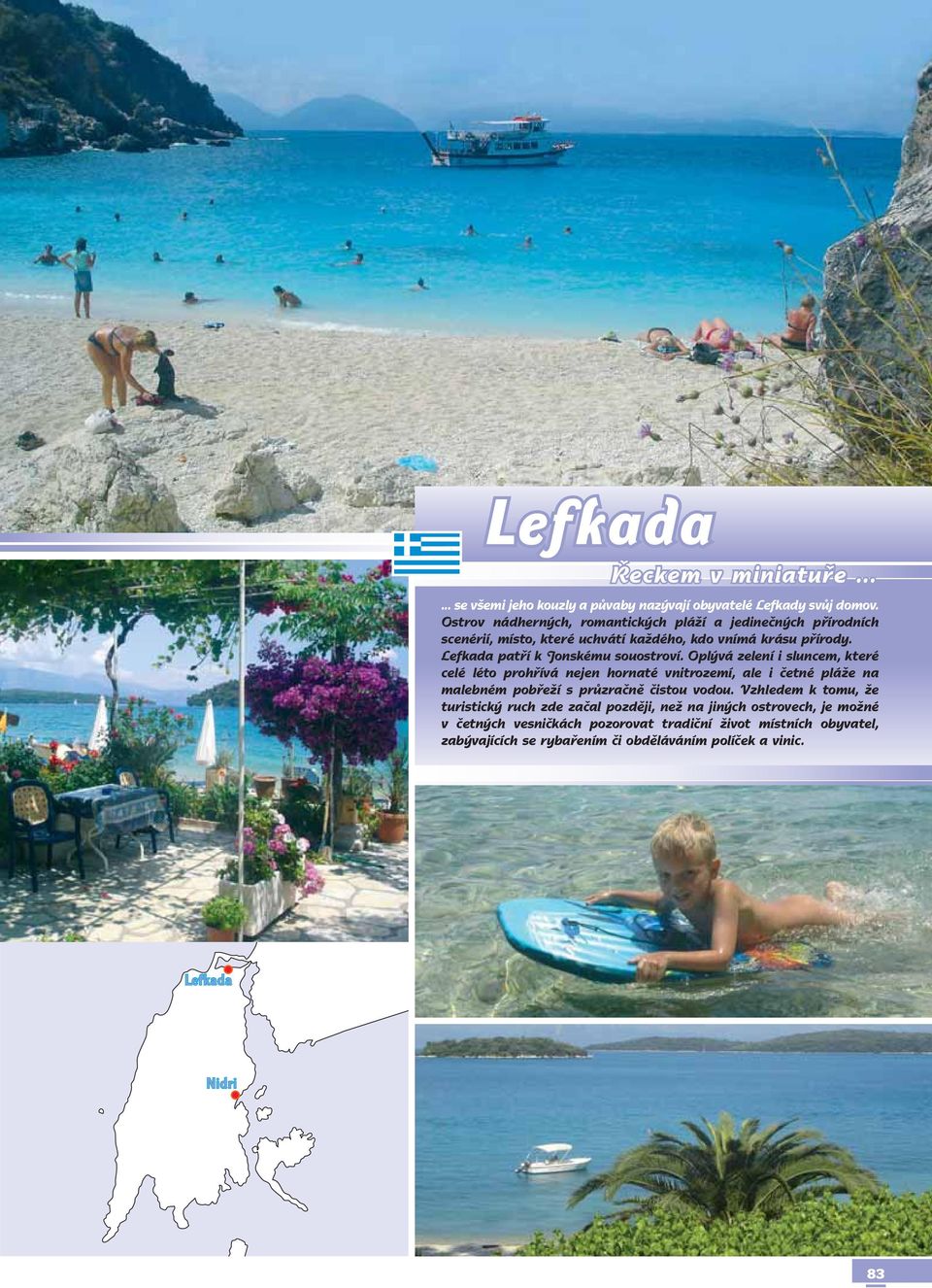 Lefkada patří k Jonskému souostroví.