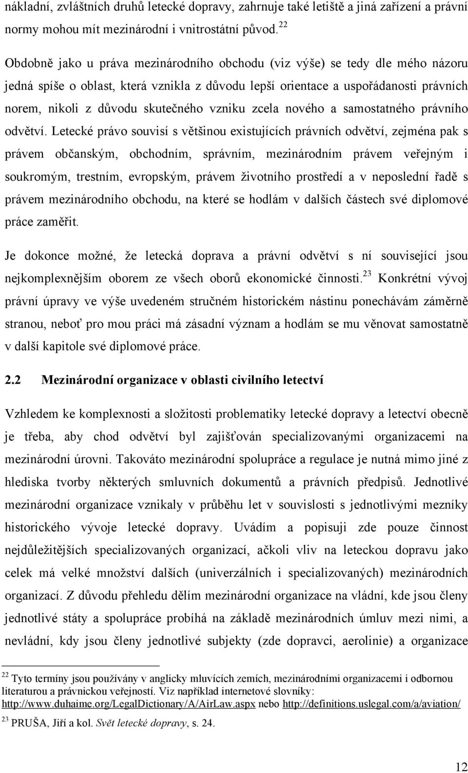 skutečného vzniku zcela nového a samostatného právního odvětví.