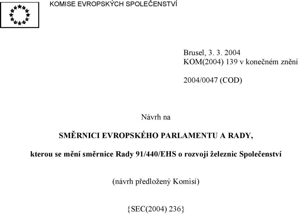 SMĚRNICI EVROPSKÉHO PARLAMENTU A RADY, kterou se mění směrnice