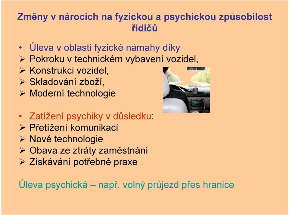 Moderní technologie Zatížení psychiky v důsledku: Přetížení komunikací Nové technologie