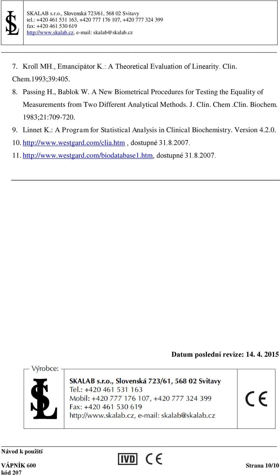 1983;21:709-720. 9. Linnet K.: A Program for Statistical Analysis in Clinical Biochemistry. Version 4.2.0. 10. http://www.westgard.