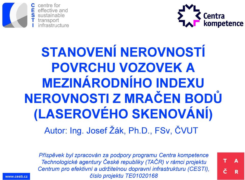 , FSv, ČVUT Příspěvek byl zpracován za podpory programu Centra kompetence Technologické