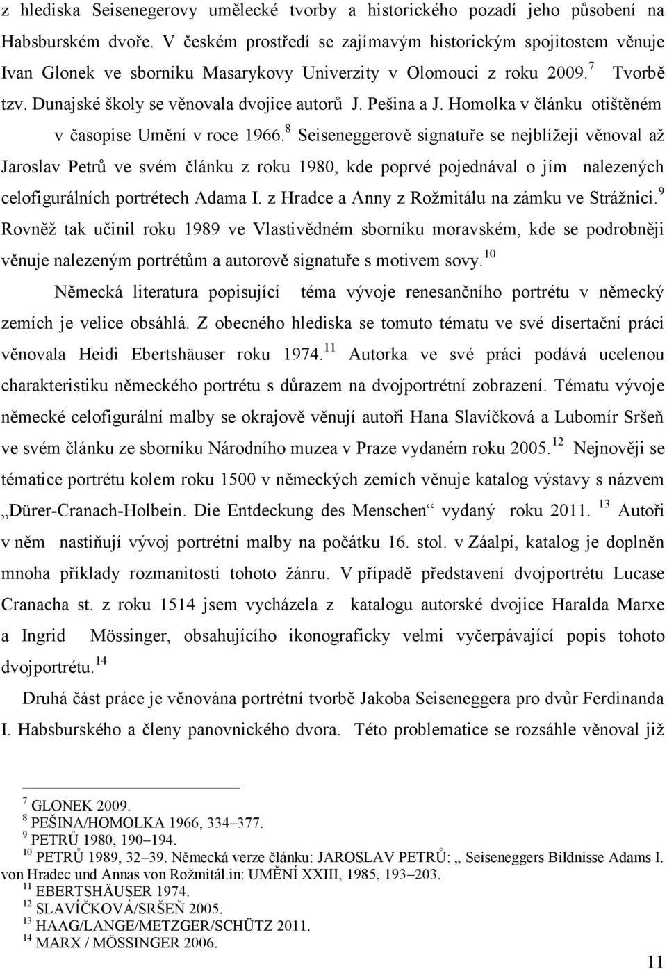 Pešina a J. Homolka v článku otištěném v časopise Umění v roce 1966.