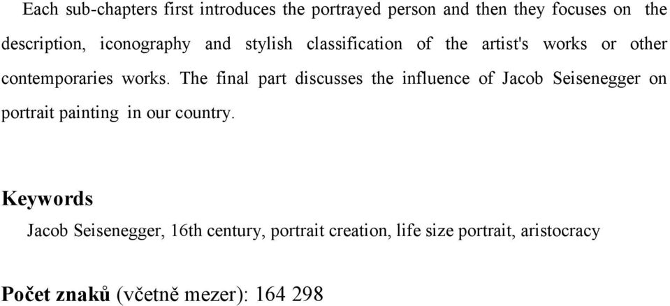 The final part discusses the influence of Jacob Seisenegger on portrait painting in our country.