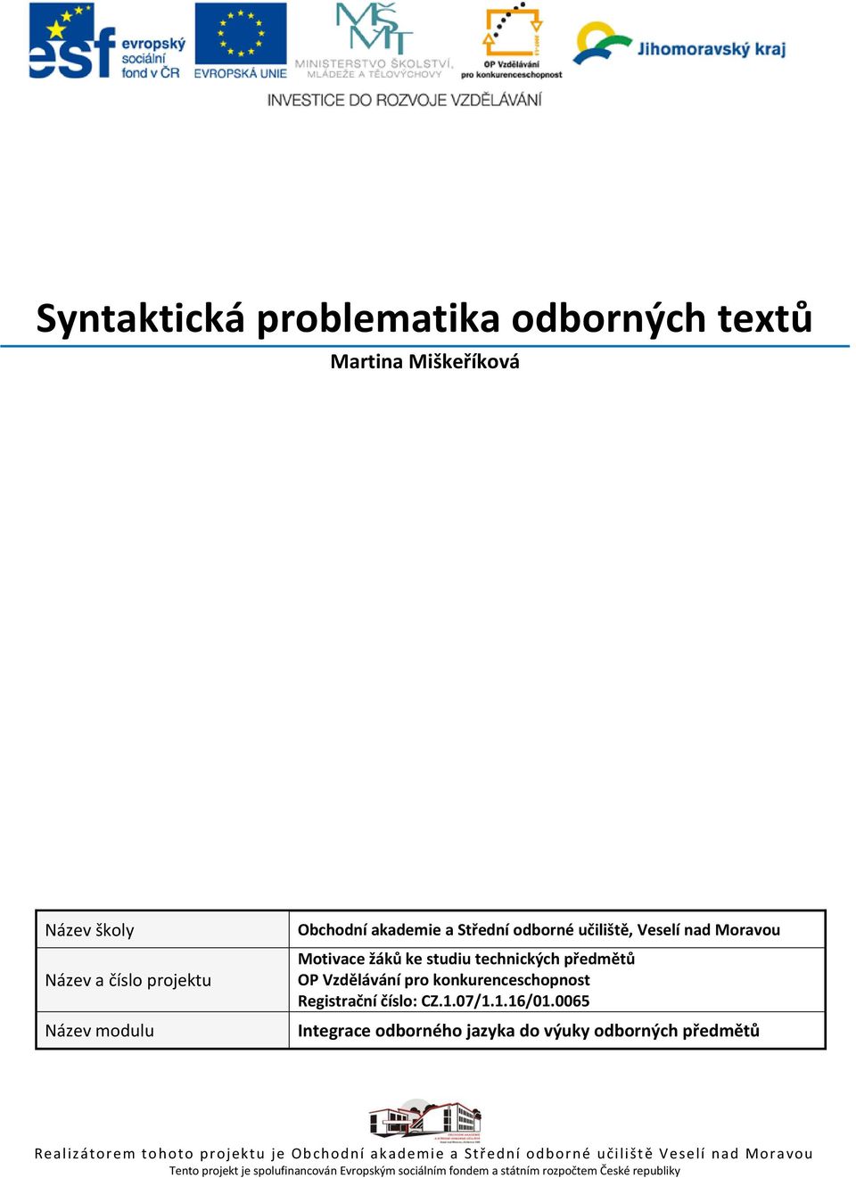 číslo: CZ.1.07/1.1.16/01.