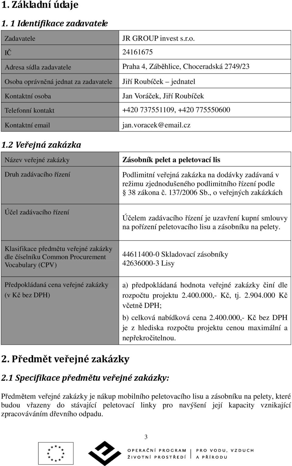 +420 737551109, +420 775550600 Kontaktní email jan.voracek@email.cz 1.