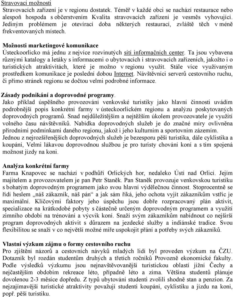 Možnosti marketingové komunikace Ústeckoorlicko má jednu z nejvíce rozvinutých sítí informačních center.