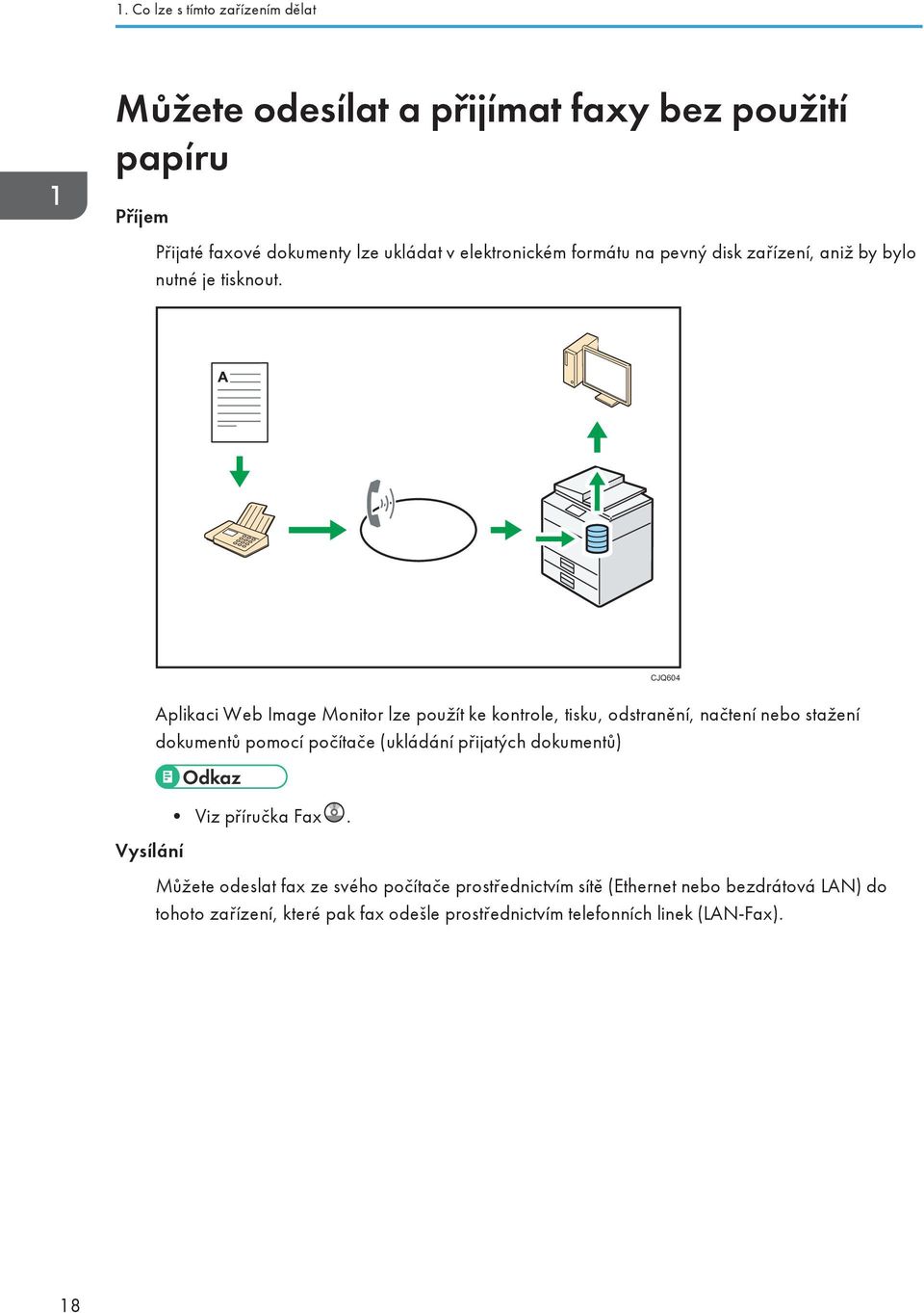 CJQ604 Aplikaci Web Image Monitor lze použít ke kontrole, tisku, odstranění, načtení nebo stažení dokumentů pomocí počítače (ukládání