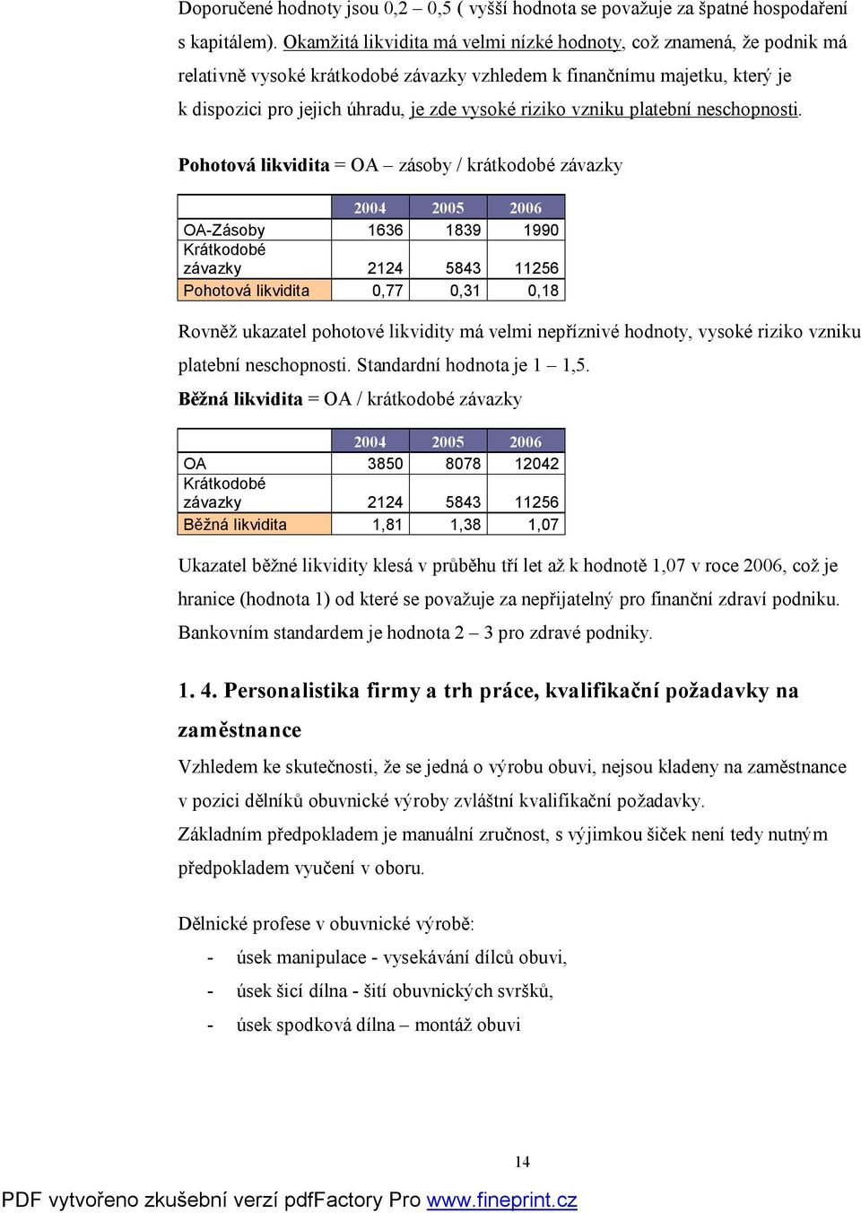 vzniku platební neschopnosti.