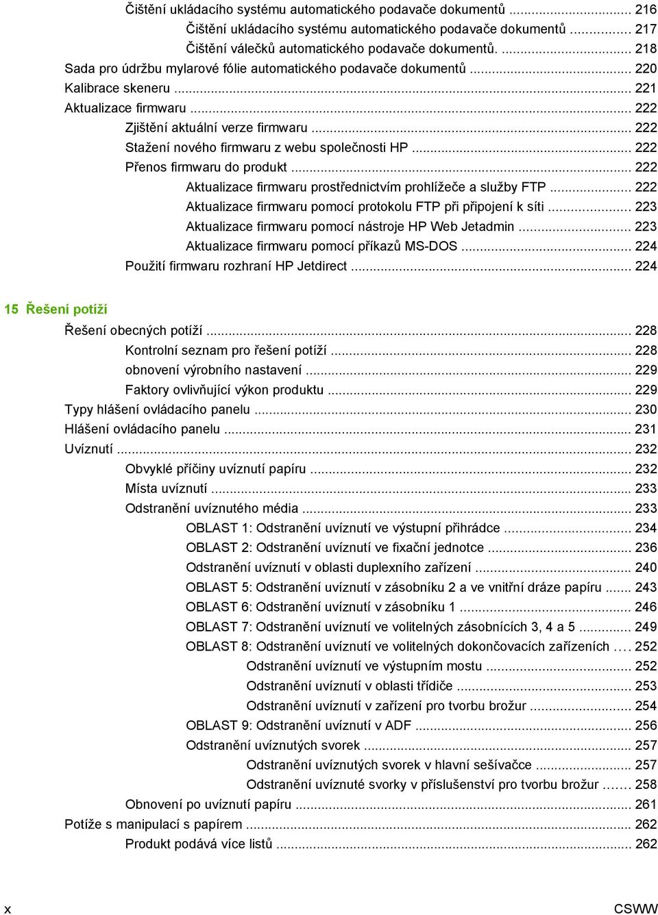 .. 222 Stažení nového firmwaru z webu společnosti HP... 222 Přenos firmwaru do produkt... 222 Aktualizace firmwaru prostřednictvím prohlížeče a služby FTP.