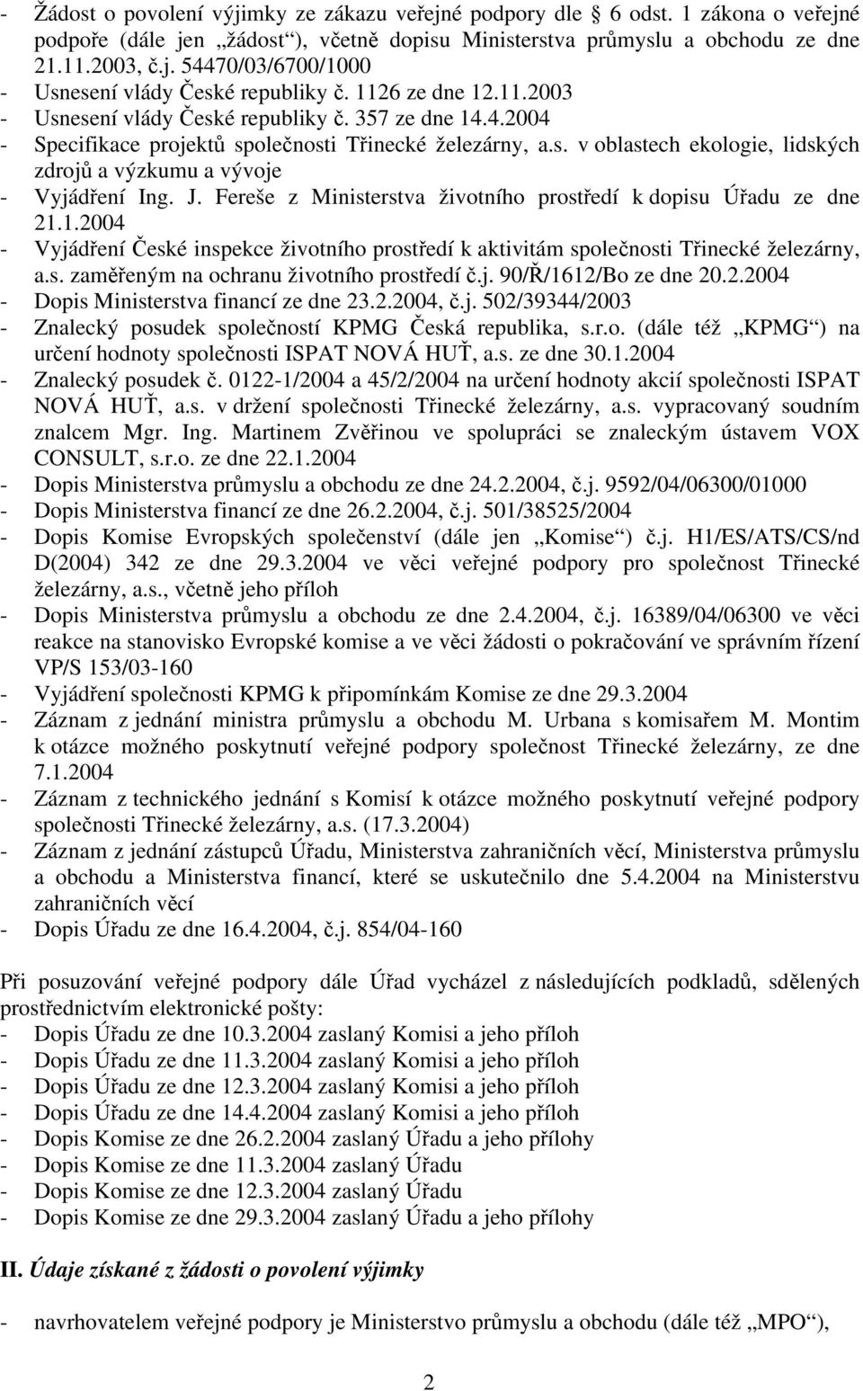 J. Fereše z Ministerstva životního prostředí k dopisu Úřadu ze dne 21.1.2004 - Vyjádření České inspekce životního prostředí k aktivitám společnosti Třinecké železárny, a.s. zaměřeným na ochranu životního prostředí č.