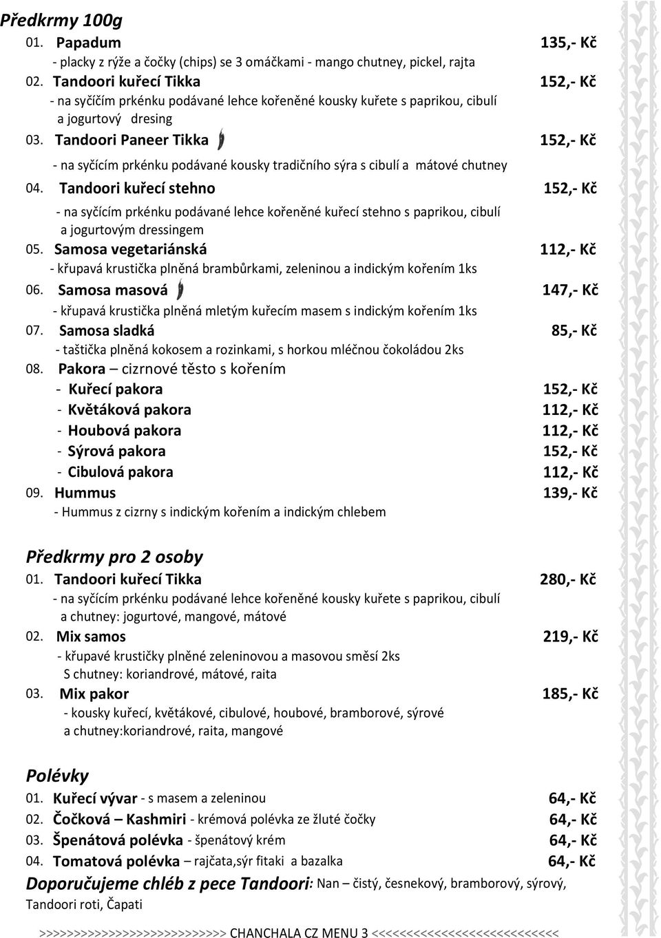 Tandoori Paneer Tikka 152,- Kč - na syčícím prkénku podávané kousky tradičního sýra s cibulí a mátové chutney 04.