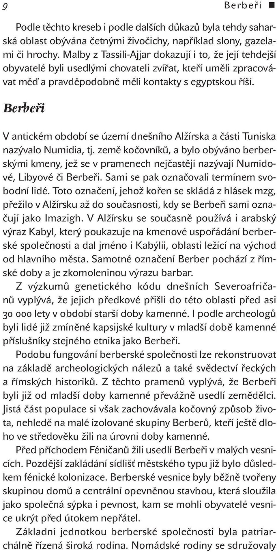 Berbeři V antickém období se území dnešního Alžírska a části Tuniska nazývalo Numidia, tj.