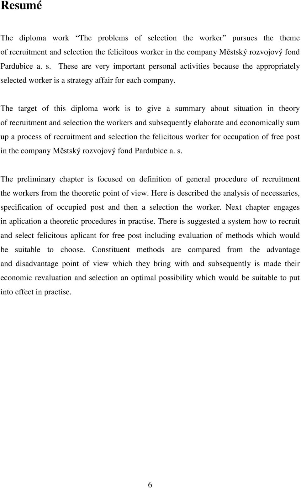 selection the felicitous worker for occupation of free post in the company Městský rozvojový fond Pardubice a. s.