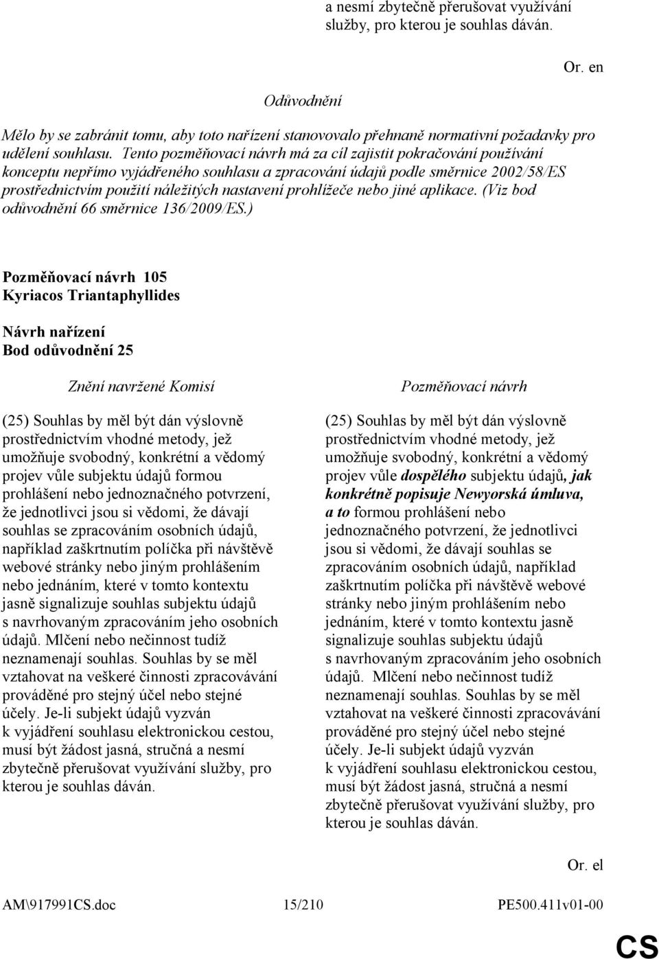 prohlížeče nebo jiné aplikace. (Viz bod odůvodnění 66 směrnice 136/2009/ES.