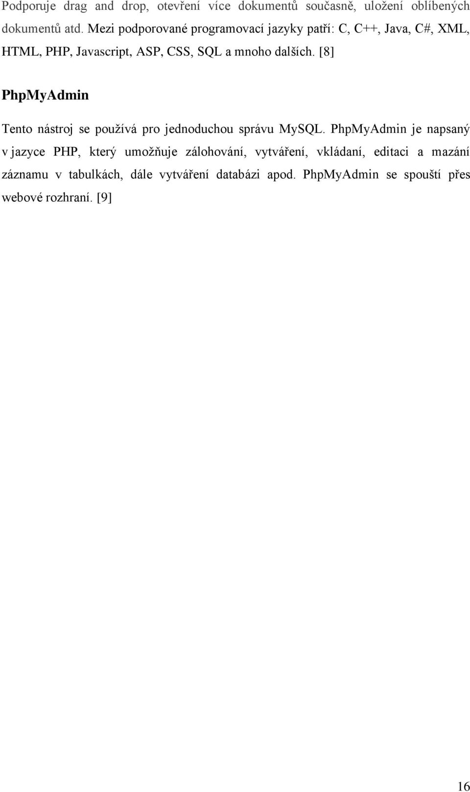 [8] PhpMyAdmin Tento nástroj se používá pro jednoduchou správu MySQL.