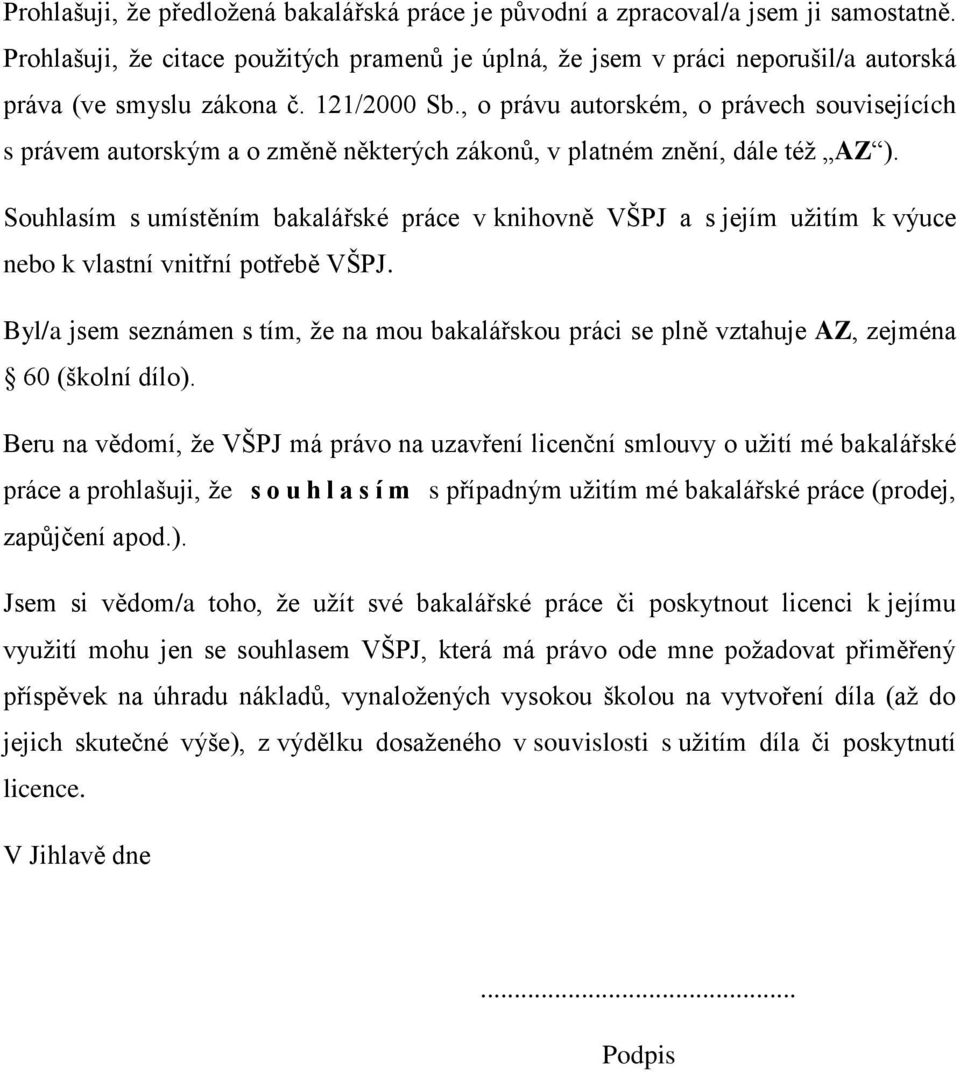 , o právu autorském, o právech souvisejících s právem autorským a o změně některých zákonů, v platném znění, dále též AZ ).