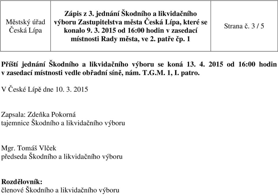 2015 od 16:00 hodin v zasedací místnosti vedle obřadní síně, nám. T.G.M. 1, I. patro.