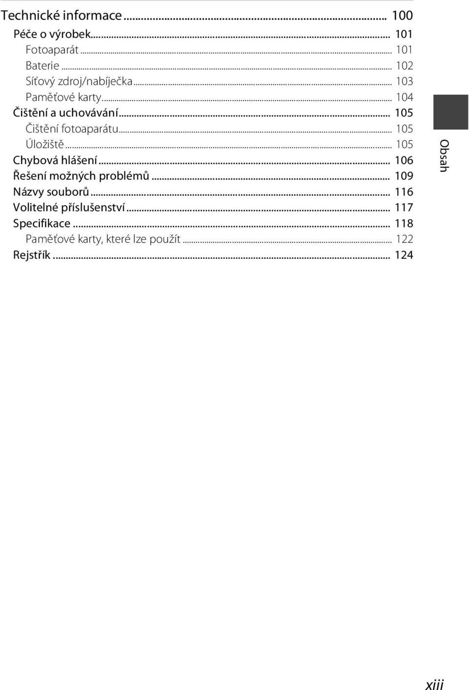 .. 105 Čištění fotoaparátu... 105 Úložiště... 105 Chybová hlášení... 106 Řešení možných problémů.