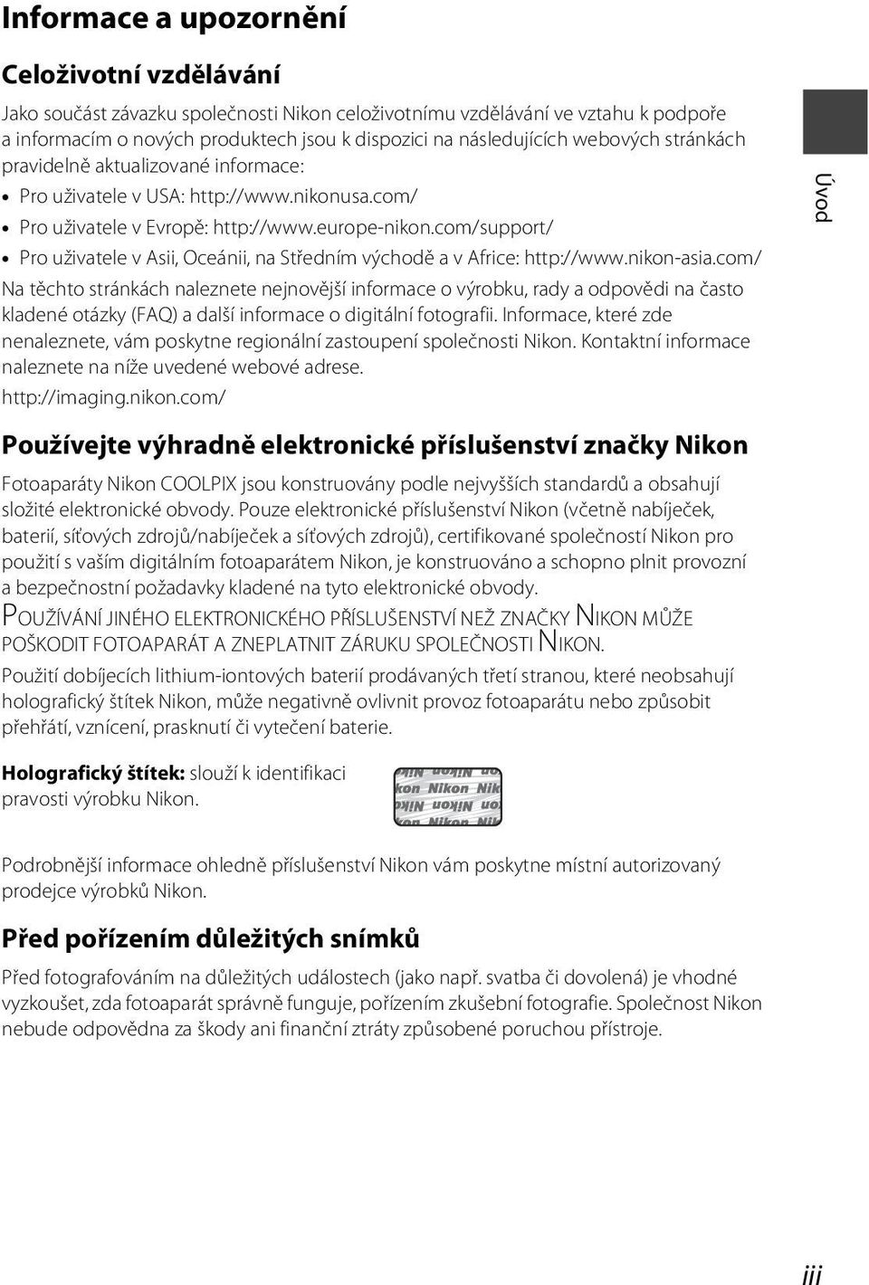 com/support/ Pro uživatele v Asii, Oceánii, na Středním východě a v Africe: http://www.nikon-asia.